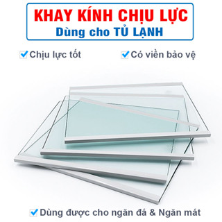 Khay Tủ Lạnh Bằng Kính Chịu Lực Dày 5mm - Có viền bảo vệ, Dùng được Ngăn đá và Ngăn mát